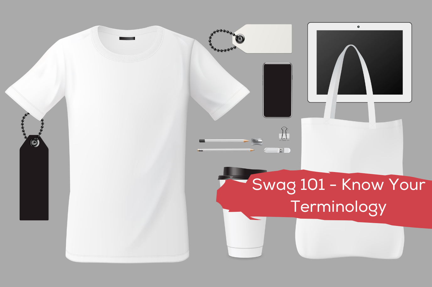 Promotional items and Swag 101 - Know Your Terminology-4